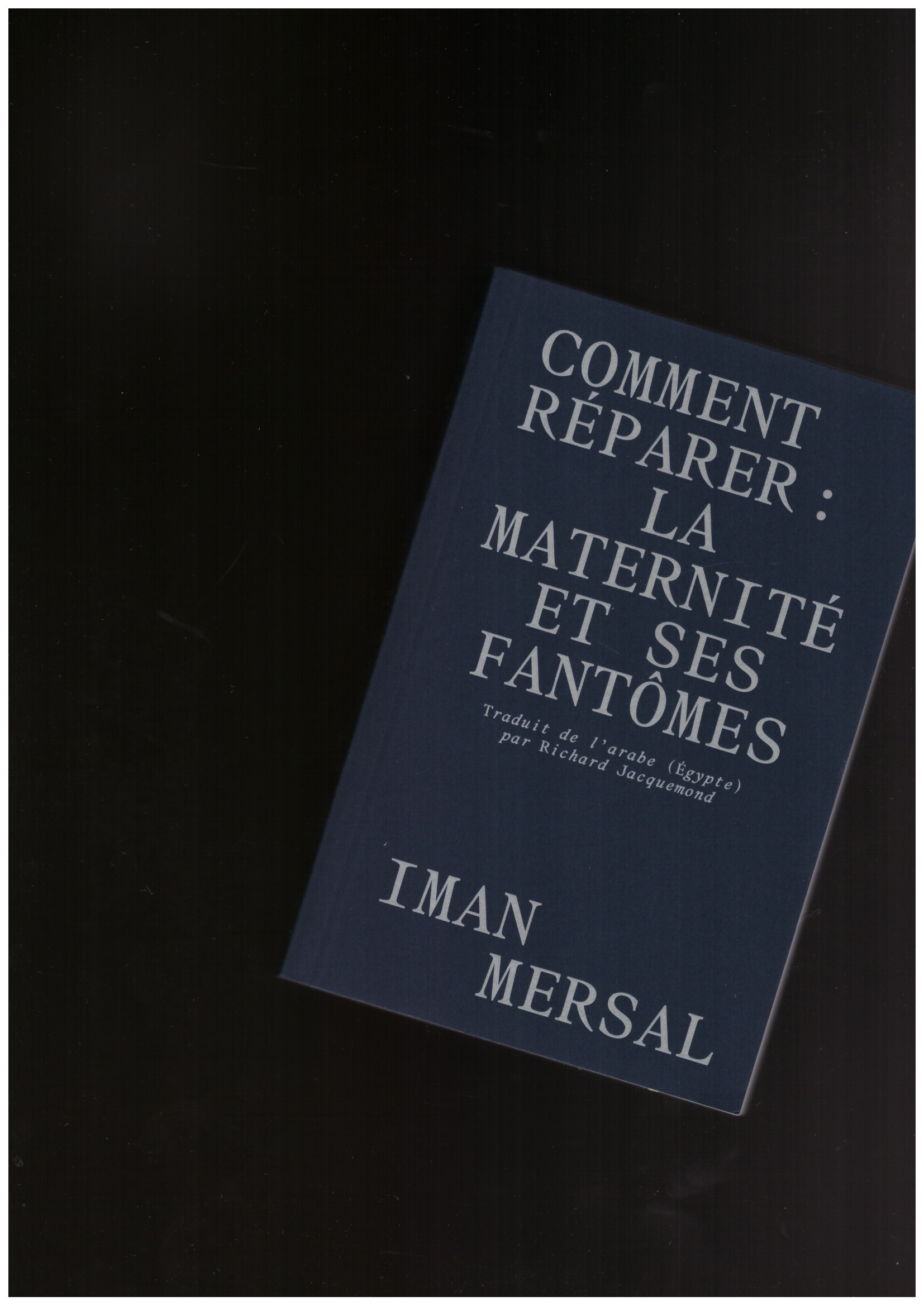 MERSAL, Iman - Comment réparer : la maternité et ses fantômes